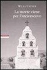 Willa Cather - La morte viene per l'arcivescovo