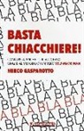 Mirco Gasparotto - Basta chiacchiere! Conquista anche tu il successo grazie al metodo di un vero self-made man
