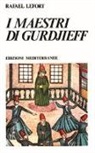 Rafael Lefort - I maestri di Gurdjieff