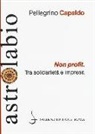 Pellegrino Capaldo - Non profit. Tra solidarietà e impresa