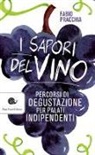 Fabio Pracchia - I sapori del vino. Percorsi di degustazione per palati indipendenti