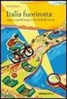 Emilio Rigatti - Italia fuorirotta. Viaggio a pedali attraverso la Penisola del tesoro