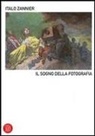 Italo Zannier - Il sogno della fotografia