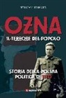 William Klinger - Ozna. Il terrore del popolo. Storia della polizia politica di Tito
