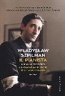 Wladyslaw Szpilman - Il pianista. Varsavia 1939-1945. La straordinaria storia di un sopravvissuto