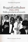Giordano Gasparini - Reggio Emilia jazz 1925-1991. Dalla provincia al mondo
