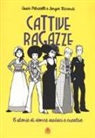Assia Petricelli, Sergio Riccardi - Cattive ragazze. 15 storie di donne audaci e creative