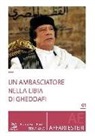 Francesco Paolo Trupiano - Un ambasciatore nella Libia di Gheddafi