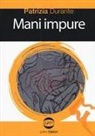 Patrizia Durante - Mani impure