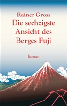 Rainer Gross - Die sechzigste Ansicht des Berges Fuji