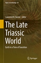Lawrenc H Tanner, Lawrence H Tanner, Lawrence H. Tanner - The Late Triassic World