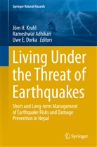 Rameshwa Adhikari, Rameshwar Adhikari, Uwe Dorka, Uwe E. Dorka, Uwe E Dorka, Jörn H. Kruhl - Living Under the Threat of Earthquakes