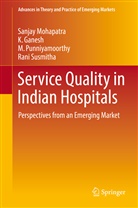 Ganesh, K Ganesh, K. Ganesh, Sanja Mohapatra, Sanjay Mohapatra, M et a Punniyamoorthy... - Service Quality in Indian Hospitals