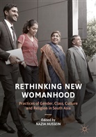 Nazi Hussein, Nazia Hussein - Rethinking New Womanhood