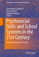 Richard D Roberts, Anastasiya A Lipnevich, Franzi Preckel, Franzis Preckel, Richard D. Roberts - Psychosocial Skills and School Systems in the 21st Century