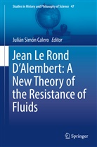 Julián Simón Calero, Juliá Simón Calero, Julián Simón Calero - Jean Le Rond D'Alembert: A New Theory of the Resistance of Fluids