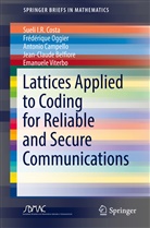 Jean-Claude Belfiore, Anto Campello, Antonio Campello, S. I. R. Costa, S.I.R. Costa, Sueli I Costa... - Lattices Applied to Coding for Reliable and Secure Communications