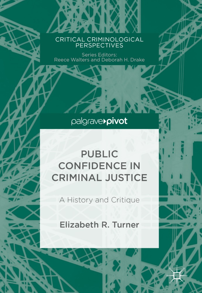 Elizabeth R Turner, Elizabeth R. Turner - Public Confidence in Criminal Justice - A History and Critique