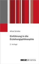 Alfred Schäfer - Einführung in die Erziehungsphilosophie