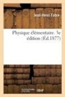 Fabre-J-H - Physique elementaire. 3e edition