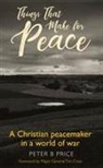 Peter B Price, Peter B. Price - Things That Make for Peace