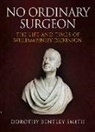Dorothy Bentley Smith, Dorothy Bentley Smith - No Ordinary Surgeon: The Life and Times of William Binley Dickinson