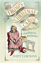 Watt T. Dickens, Lucien Young - Trump's Christmas Carol