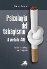 Gianluca Ruggiero - Psicologia del tabagismo. Il metodo ADF. Teoria e pratica per terapeuti