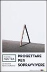 Richard J. Neutra - Progettare per sopravvivere