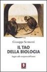 Giuseppe Sermonti - Il tao della biologia. Saggio sulla comparsa dell'uomo