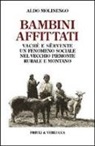 Aldo Molinengo - Bambini affittati. Vaché e sërvente: un fenomeno sociale nel vecchio Piemonte rurale e montano