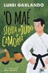 Luigi Garlando - 'O maé. Storia di judo e di camorra