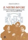 Graziella Gaballo - Il nostro dovere. L'Unione femminile tra impegno sociale, guerra e fascismo (1899-1939)