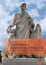 Antonio De Ruggiero - Leopoldo II granduca di Toscana. I viaggi, i documenti e la bonifica della Maremma