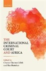 Charles Chernor (Professor of Law Jalloh, Ilias Bantekas, Ilias (Professor of International Law Bantekas, Bantekas Ilias, Charles Chernor Jalloh, Charles Chernor (Professor of Law Jalloh... - International Criminal Court and Africa