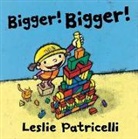 Leslie Patricelli, Leslie/ Patricelli Patricelli, Leslie Patricelli - Bigger! Bigger!