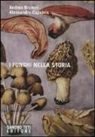 Andrea Brunori, Alessandro Cassinis - I funghi nella storia