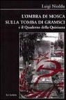 Luigi Nieddu - L'ombra di Mosca sulla tomba di Gramsci e il quaderno della Quisisana