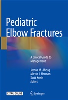 Joshua M. Abzug, Martin J. Herman, Marti J Herman, Martin J Herman, Scott Kozin - Pediatric Elbow Fractures