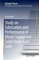 Yucun Zhou - Study on Fabrication and Performance of Metal-Supported Solid Oxide Fuel Cells