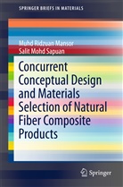 Muhd Ridzua Mansor, Muhd Ridzuan Mansor, Salit Mohd Sapuan, Mohd Sapuan Salit - Concurrent Conceptual Design and Materials Selection of Natural Fiber Composite Products
