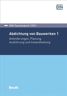 Deutsches Institut für Normung e. V. (DIN), DIN e.V., DIN e.V. (Deutsches Institut für Normung), DI e V, DIN e V - Abdichtung von Bauwerken. Tl.1