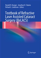 Jonatha H Talamo, Jonathan H Talamo, Ronald R. Krueger, Richard L Lindstrom, Richard L. Lindstrom, Jonathan H. Talamo - Textbook of Refractive Laser Assisted Cataract Surgery (ReLACS)