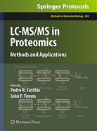 Pedro R. Cutillas, F Timms, F Timms, Pedr R Cutillas, Pedro R Cutillas, John F. Timms - LC-MS/MS in Proteomics