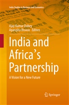 BISWAS, Biswas, Aparajita Biswas, Ajay Kumar Dubey, Aja Kumar Dubey, Ajay Kumar Dubey - India and Africa's Partnership
