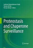 Parvaiz Ahmad, Tanvee Ali Dar, Tanveer Ali Dar, Tanveer Ali Dar, Laishram Rajendrakumar Singh - Proteostasis and Chaperone Surveillance
