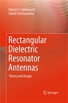 Harish Parthasarathy, Rajveer Yaduvanshi, Rajveer S Yaduvanshi, Rajveer S. Yaduvanshi - Rectangular Dielectric Resonator Antennas