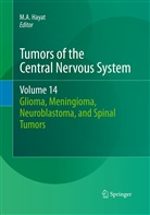 A Hayat, M A Hayat, M. A. Hayat, M.A. Hayat - Tumors of the Central Nervous System - 14: Tumors of the Central Nervous System, Volume 14