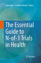 Mitchell, Mitchell, Geoffrey Mitchell, Jan Nikles, Jane Nikles - The Essential Guide to N-of-1 Trials in Health