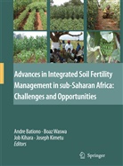 Andre Bationo, Job Kihara, Job Kihara et al, Joseph Kimetu, Boa Waswa, Boaz Waswa - Advances in Integrated Soil Fertility Management in sub-Saharan Africa: Challenges and Opportunities